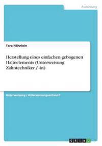 Herstellung eines einfachen gebogenen Halteelements (Unterweisung Zahntechniker / -in)