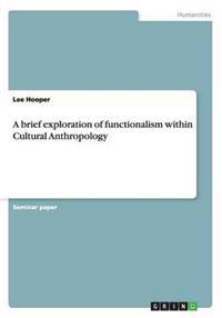 A brief exploration of functionalism within Cultural Anthropology