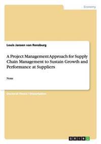A Project Management Approach for Supply Chain Management to Sustain Growth and Performance at Suppliers
