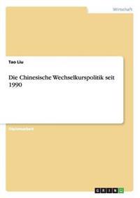 Bokomslag för "Die Chinesische Wechselkurspolitik Seit 1990"