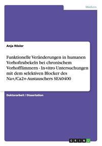 Funktionelle Veränderungen in humanen Vorhoftrabekeln bei chronischem Vorhofflimmern - In-vitro Untersuchungen mit dem selektiven Blocker des Na+/Ca2+-Austauschers SEA0400