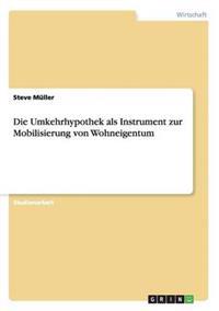 Die Umkehrhypothek als Instrument zur Mobilisierung von Wohneigentum