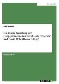 Die innere Wandlung der Hauptprotagonisten David Lurie (Disgrace) und David Hohl (Hundert Tage)