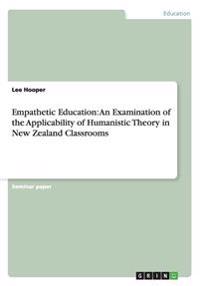 Empathetic Education: An Examination of the Applicability of Humanistic Theory in New Zealand Classrooms