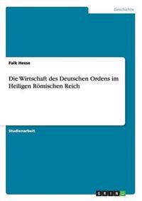 Die Wirtschaft des Deutschen Ordens im Heiligen Römischen Reich