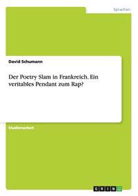 Der Poetry Slam in Frankreich. Ein veritables Pendant zum Rap?