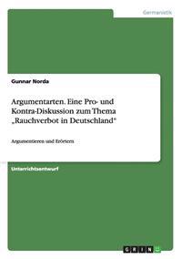 Argumentarten. Eine Pro- und Kontra-Diskussion zum Thema "Rauchverbot in Deutschland"