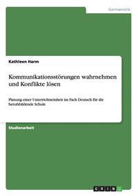 Kommunikationsstörungen wahrnehmen und Konflikte lösen