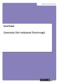 Gastornis. Der verkannte Terrorvogel
