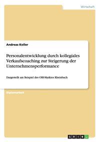 Personalentwicklung durch kollegiales Verkaufscoaching zur Steigerung der Unternehmensperformance