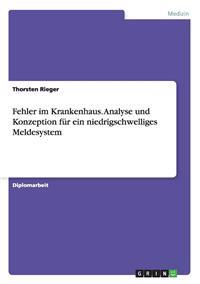 Fehler im Krankenhaus. Analyse und Konzeption für ein niedrigschwelliges Meldesystem