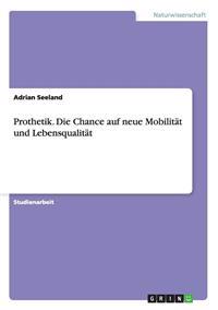 Prothetik. Die Chance auf neue Mobilität und Lebensqualität