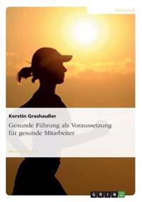 Gesunde Führung als Voraussetzung für gesunde Mitarbeiter