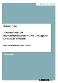 Wassermangel im Israelisch-palästinensischen Grenzgebiet als soziales Problem
