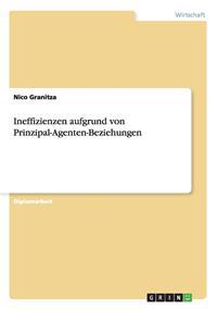 Bokomslag för "Ineffizienzen aufgrund von Prinzipal-Agenten-Beziehungen"