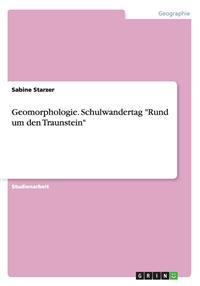 Geomorphologie. Schulwandertag "Rund um den Traunstein"