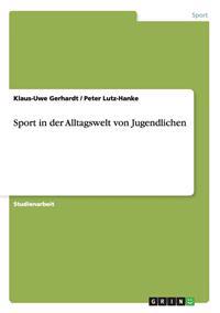 Sport in der Alltagswelt von Jugendlichen