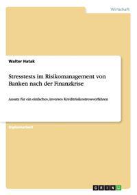 Stresstests im Risikomanagement von Banken nach der Finanzkrise