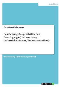 Bearbeitung des geschäftlichen Posteingangs (Unterweisung Industriekaufmann / Industriekauffrau)