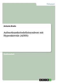 Aufmerksamkeitsdefizitsyndrom mit Hyperaktivität (ADHS)