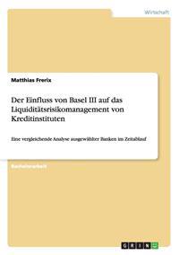 Bokomslag för "Der Einfluss von Basel III auf das Liquiditätsrisikomanagement von Kreditinstituten"