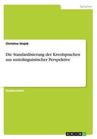 Die Standardisierung der Kreolsprachen aus soziolinguistischer Perspektive