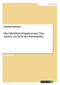 Offentliche Vergabewesen. Eine Analyse Aus Sicht Des Mittelstandes