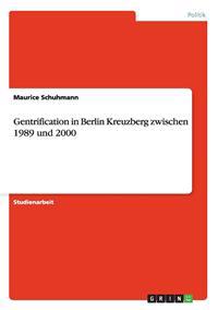 Gentrification in Berlin Kreuzberg Zwischen 1989 Und 2000