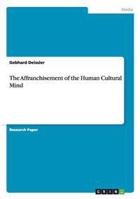 The Affranchisement of the Human Cultural Mind