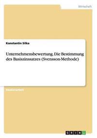 Unternehmensbewertung. Die Bestimmung des Basiszinssatzes (Svensson-Methode)