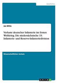 Verluste deutscher Infanterie im Ersten Weltkrieg. Die niedersächsische 19. Infanterie- und Reserve-Infanteriedivision