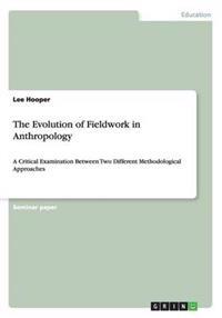 The Evolution of Fieldwork in Anthropology