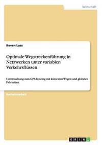 Optimale Wegstreckenführung in Netzwerken unter variablen Verkehrsflüssen