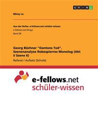 Georg Buchner Dantons Tod. Szenenanalyse Robespierres Monolog (Akt I/ Szene 6)