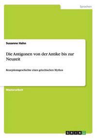 Die Antigonen von der Antike bis zur Neuzeit