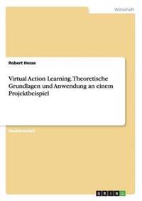 Virtual Action Learning. Theoretische Grundlagen und Anwendung an einem Projektbeispiel