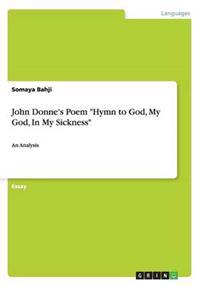 John Donne's Poem Hymn to God, My God, In My Sickness