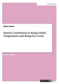 Human Contribution to Rising Global Temperatures and Rising Sea Levels