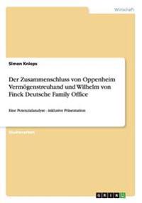Der Zusammenschluss von Oppenheim Vermögenstreuhand und Wilhelm von Finck Deutsche Family Office