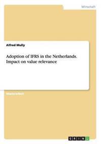 Adoption of IFRS in the Netherlands. Impact on value relevance