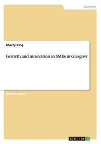Growth and Innovation in Smes in Glasgow