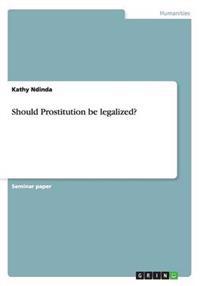 Should Prostitution be legalized?