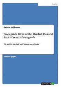 Propaganda Films for the Marshall Plan and Soviet Counter-Propaganda