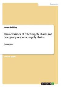 Characteristics of relief supply chains and emergency response supply chains