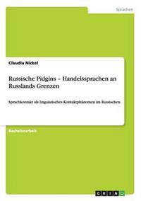 Russische Pidgins - Handelssprachen an Russlands Grenzen
