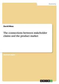 The connections between stakeholder claims and the product market