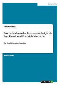 Das Individuum der Renaissance bei Jacob Burckhardt und Friedrich Nietzsche
