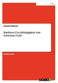 Brasiliens (Un-)Abhängigkeit vom Schwarzen Gold