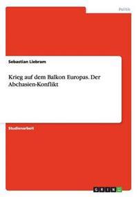 Krieg auf dem Balkon Europas. Der Abchasien-Konflikt