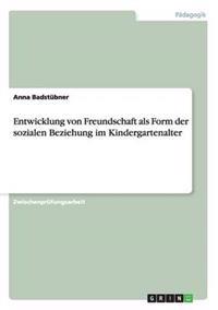 Entwicklung von Freundschaft als Form der sozialen Beziehung im Kindergartenalter